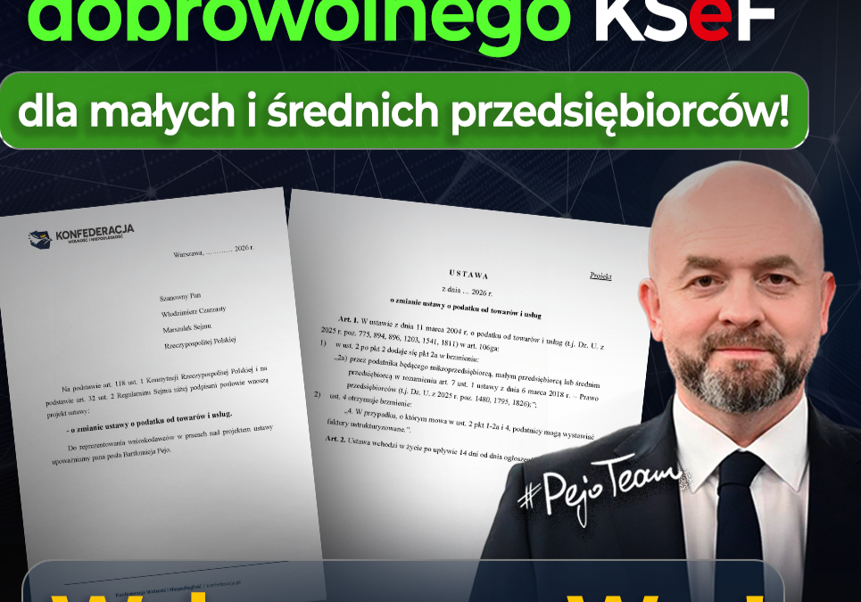 Składamy projekt ustawy o dobrowolności KSEF dla sektora MŚP!